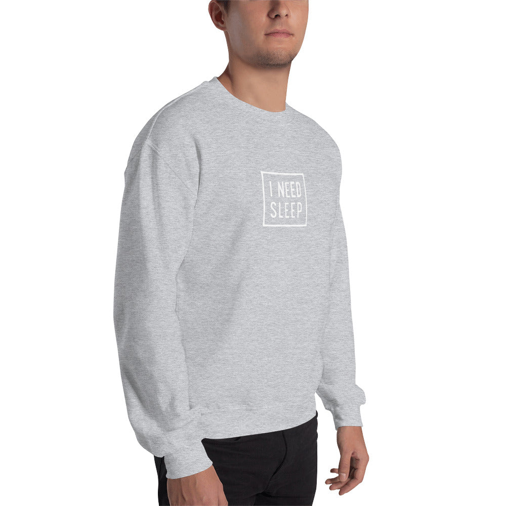 I NEED SLEEP Men's Sweatshirt