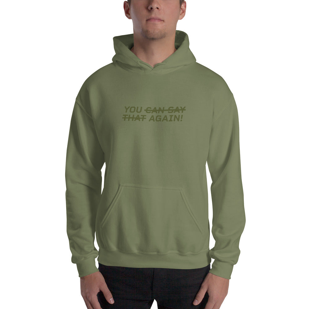 YOU CAN SAY THAT AGAIN Men's Hoodie