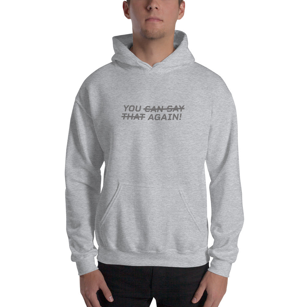 YOU CAN SAY THAT AGAIN Men's Hoodie