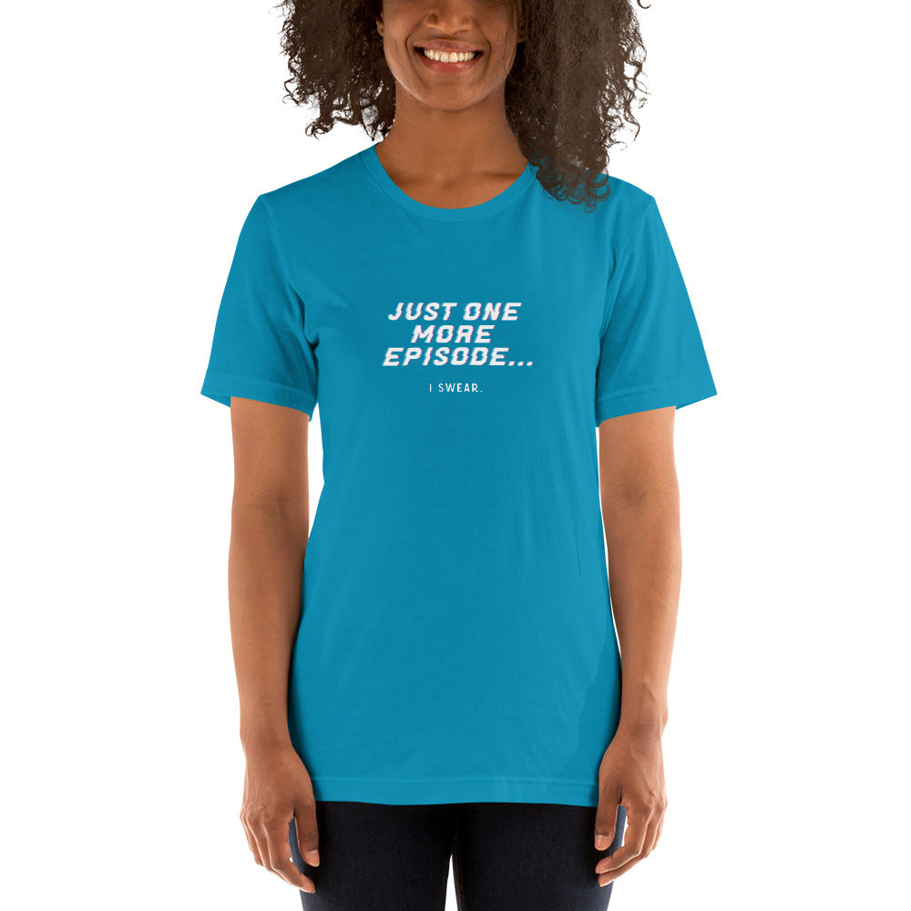 JUST ONE MORE EPISODE Women's T-shirt