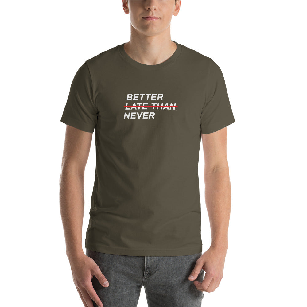 BETTER LATE THAN NEVER™ Men's T-Shirt