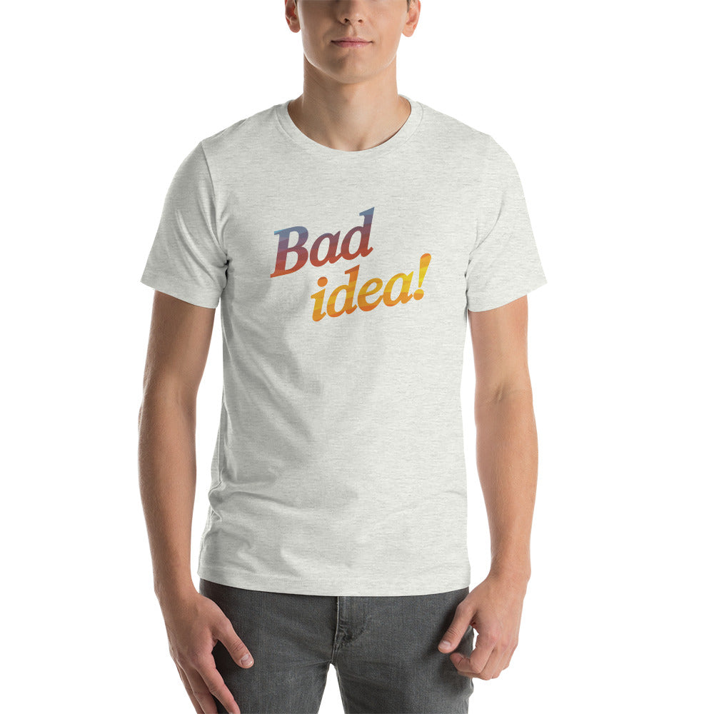 BAD IDEA! Men's T-Shirt