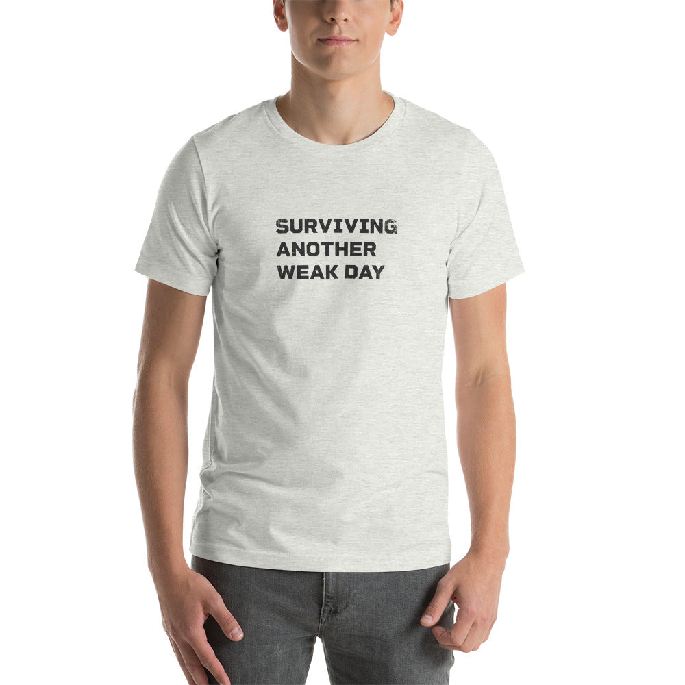 SURVIVING ANOTHER "WEAK" DAY Men's T-shirt