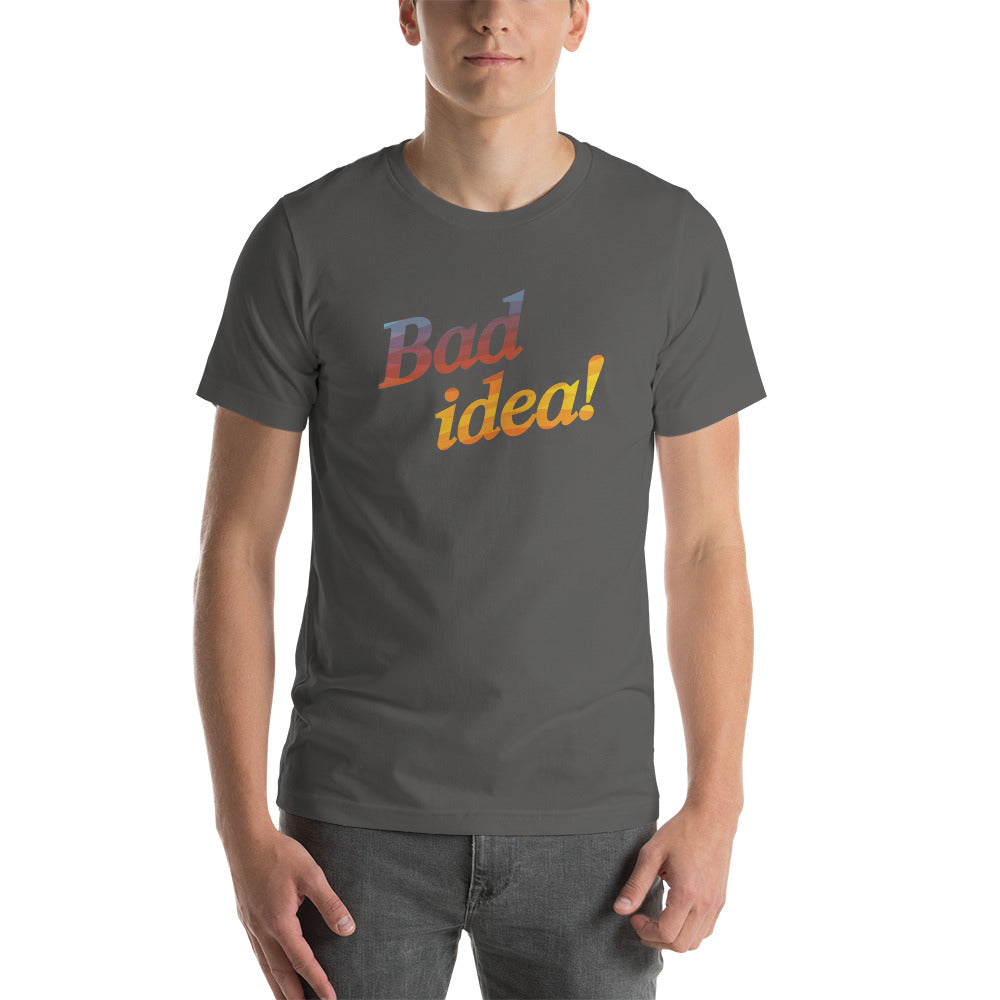 BAD IDEA! Men's T-Shirt