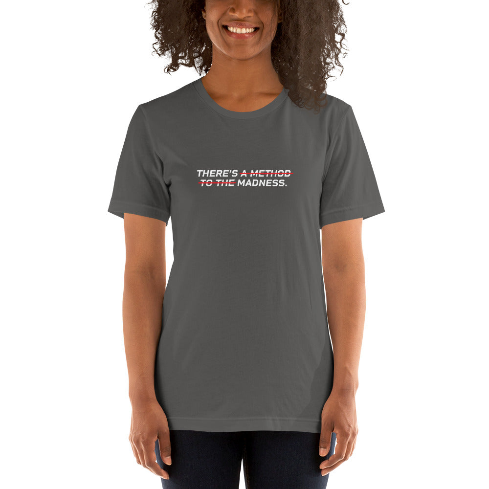 THERE'S A METHOD TO THE MADNESS Women's T-Shirt