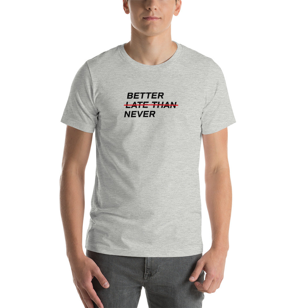 BETTER LATE THAN NEVER™ Men's T-Shirt