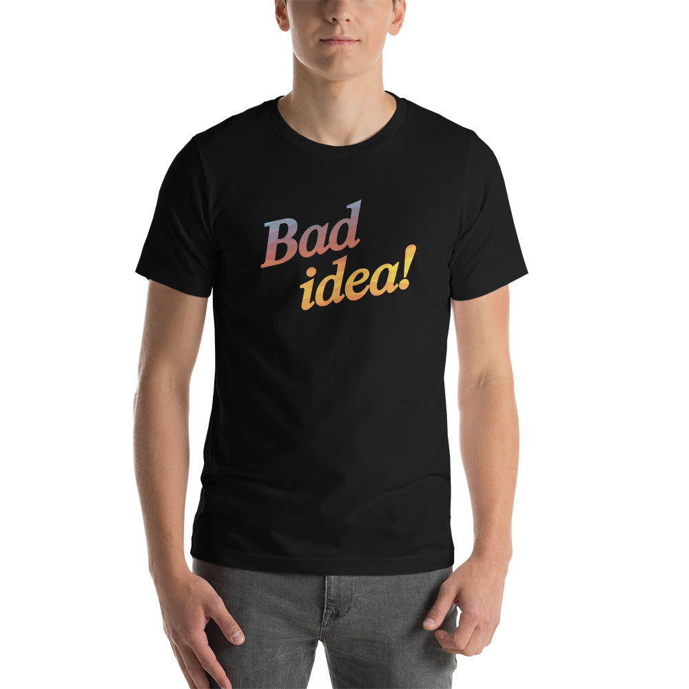 BAD IDEA! Men's T-Shirt