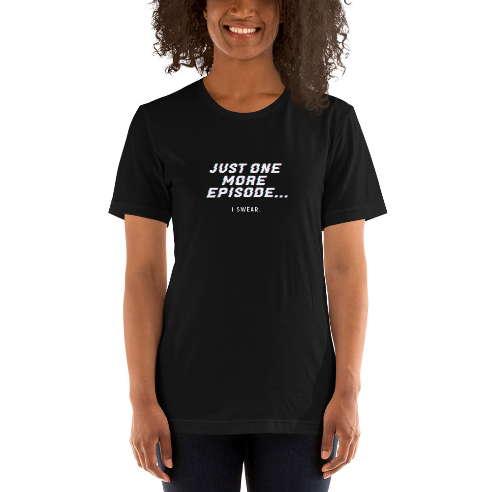 JUST ONE MORE EPISODE Women's T-shirt