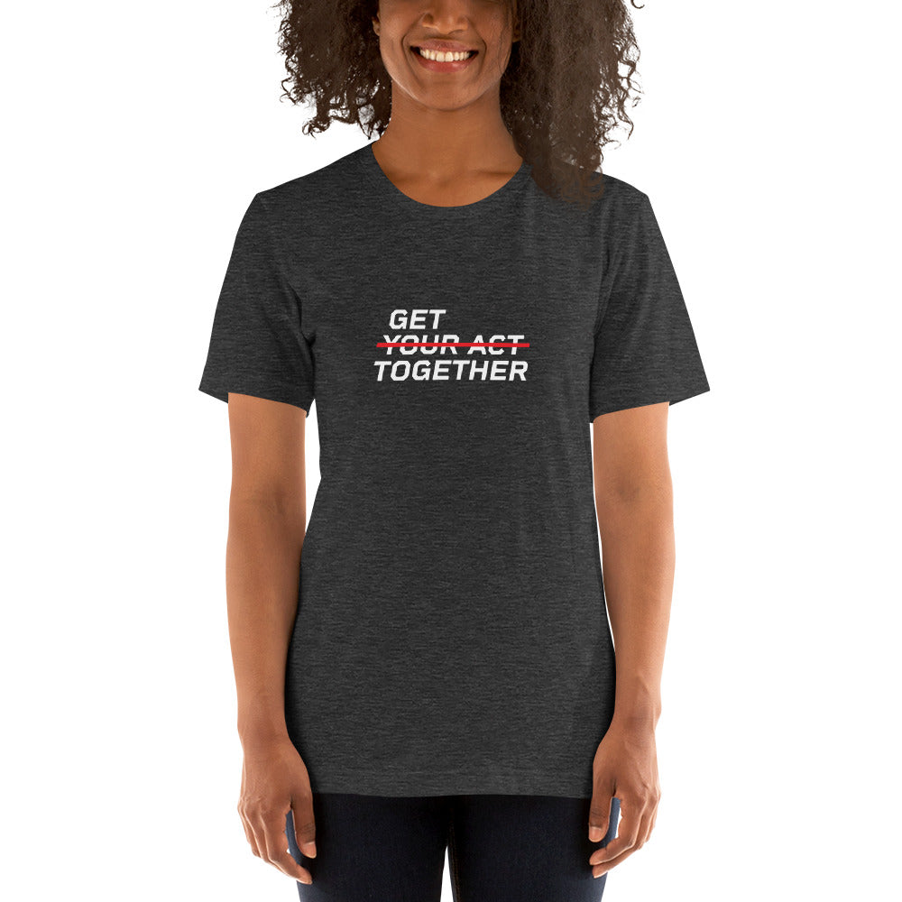 GET YOUR ACT TOGETHER™ Women's T-Shirt