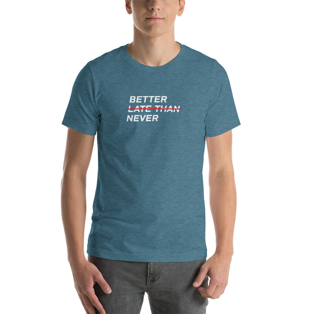 BETTER LATE THAN NEVER™ Men's T-Shirt