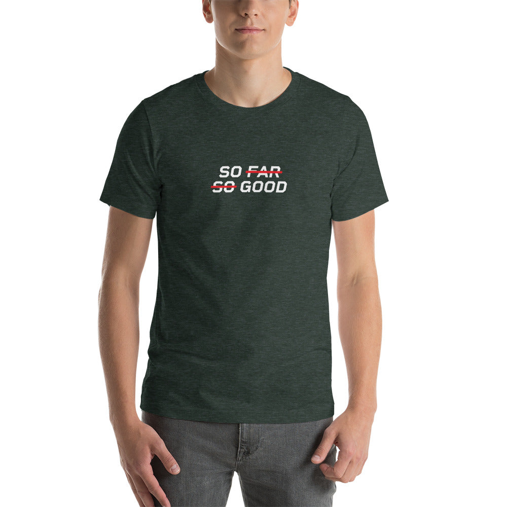 SO FAR SO GOOD Men's T-Shirt