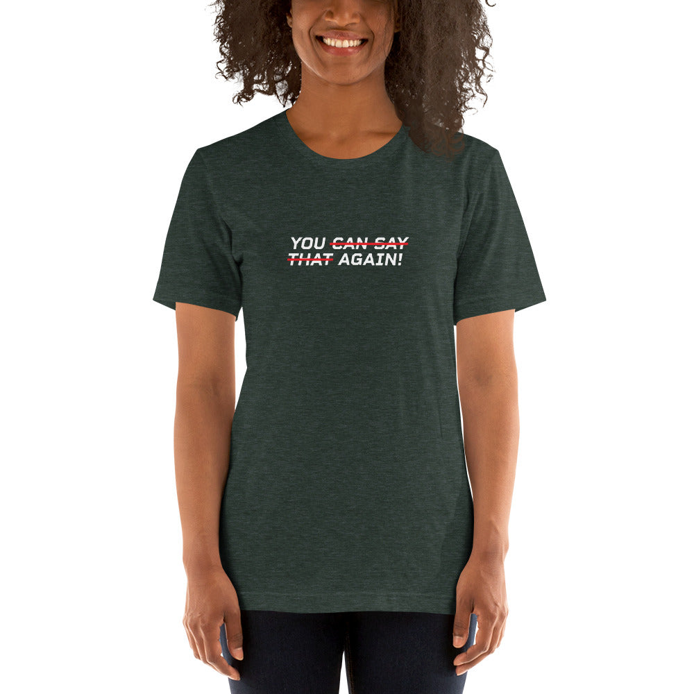 YOU CAN SAY THAT AGAIN Women's T-Shirt