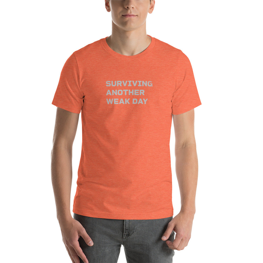 SURVIVING ANOTHER "WEAK" DAY Men's T-shirt