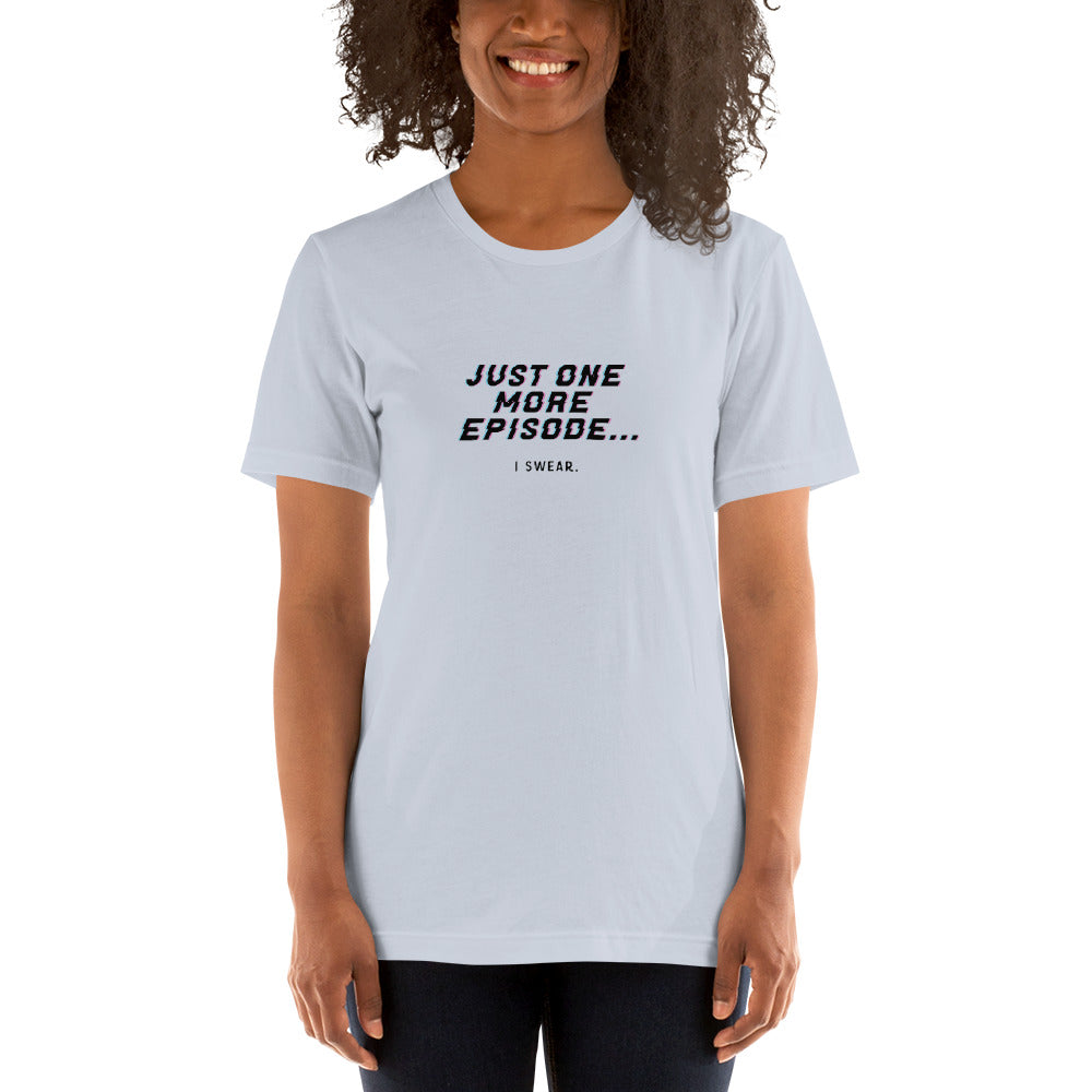 JUST ONE MORE EPISODE Women's T-shirt