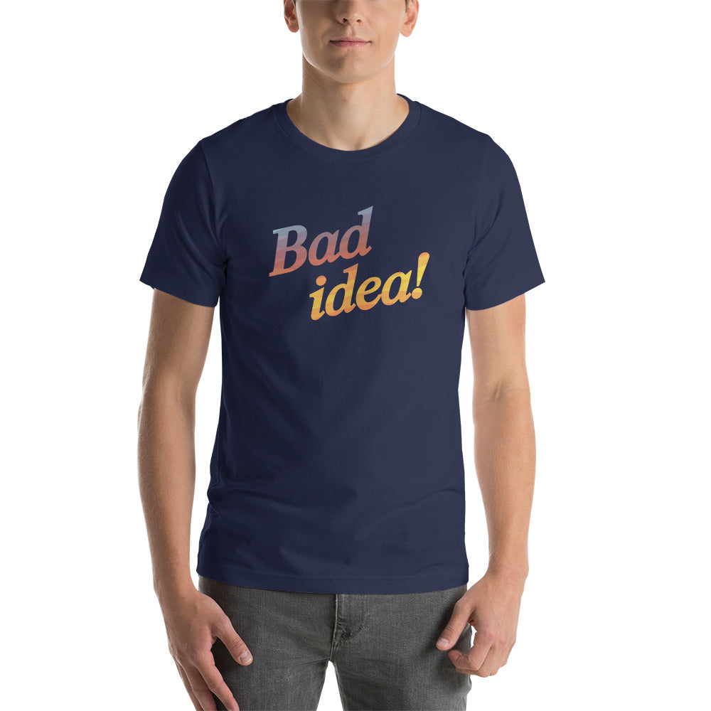 BAD IDEA! Men's T-Shirt