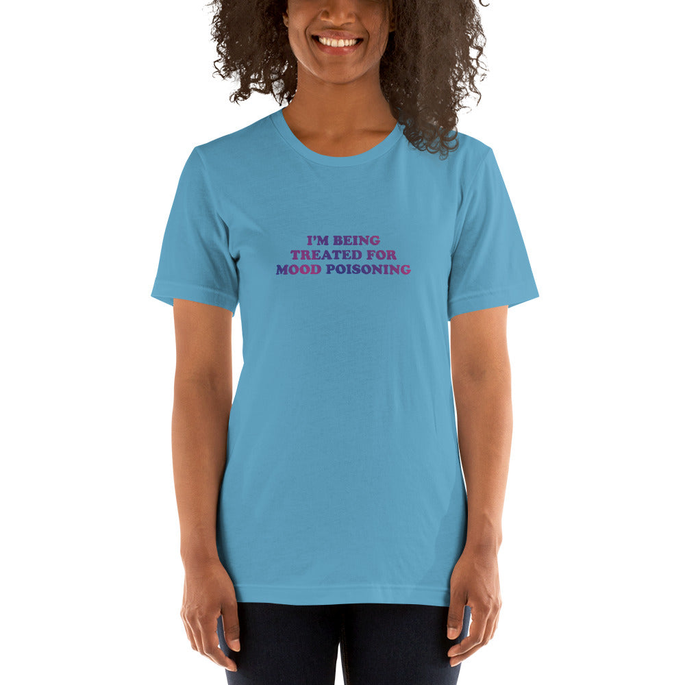 I'M BEING TREATED FOR MOOD POISONING Women's T-Shirt