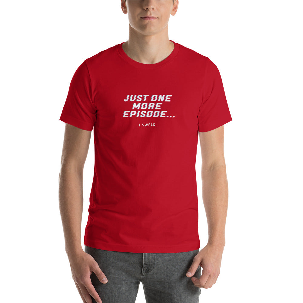 JUST ONE MORE EPISODE Men's T-shirt