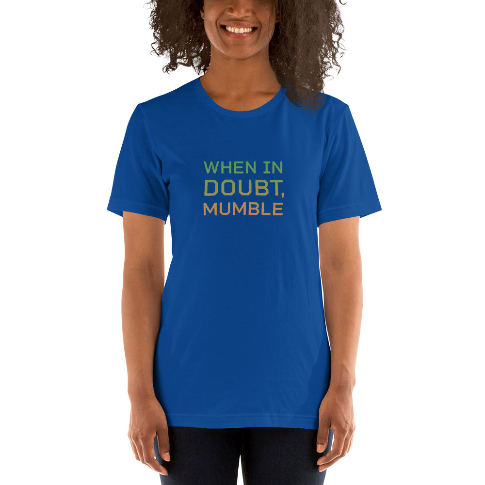 WHEN IN DOUBT, MUMBLE Women's T-shirt