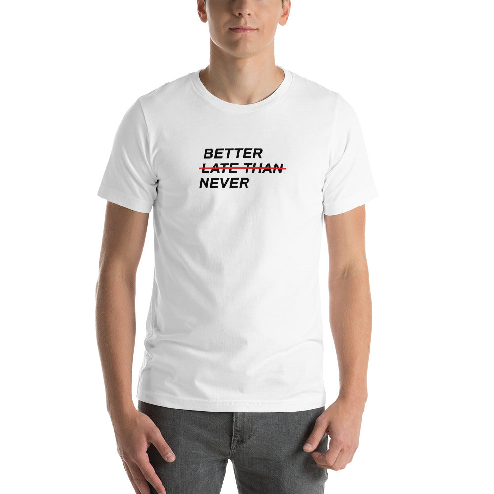 BETTER LATE THAN NEVER™ Men's T-Shirt