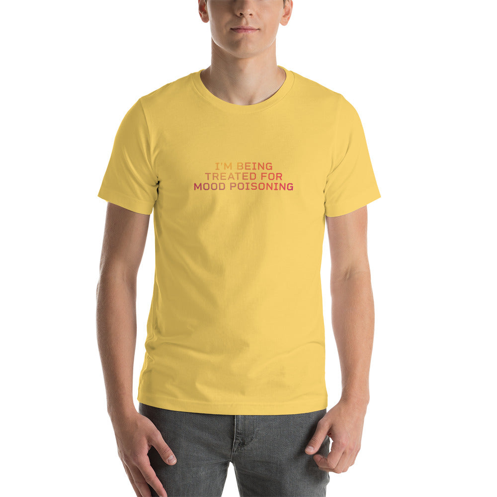 I'M BEING TREATED FOR MOOD POISONING Men's T-Shirt