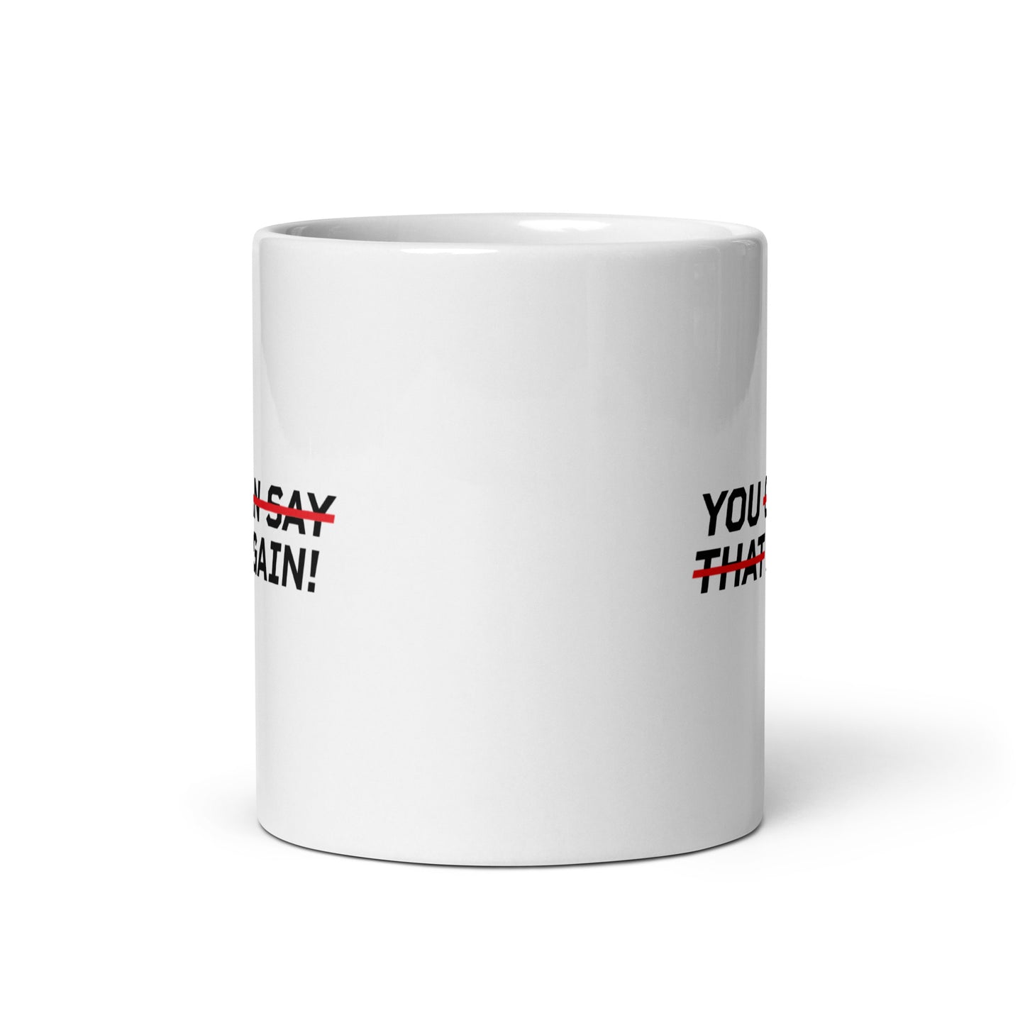 YOU CAN SAY THAT AGAIN! Mug