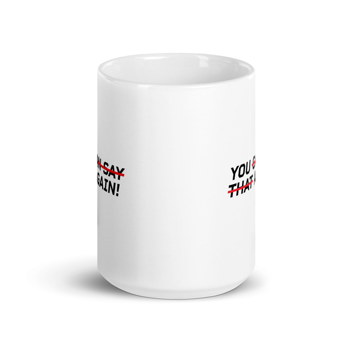 YOU CAN SAY THAT AGAIN! Mug