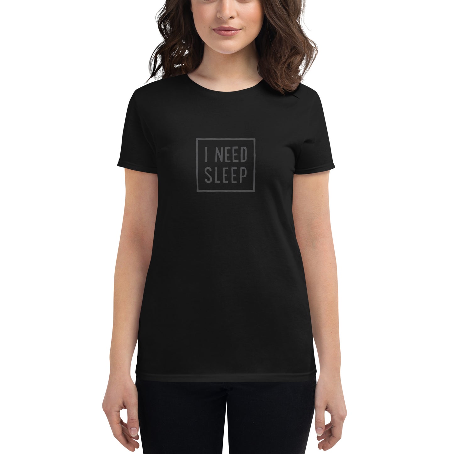 I NEED SLEEP Women’s T-Shirt