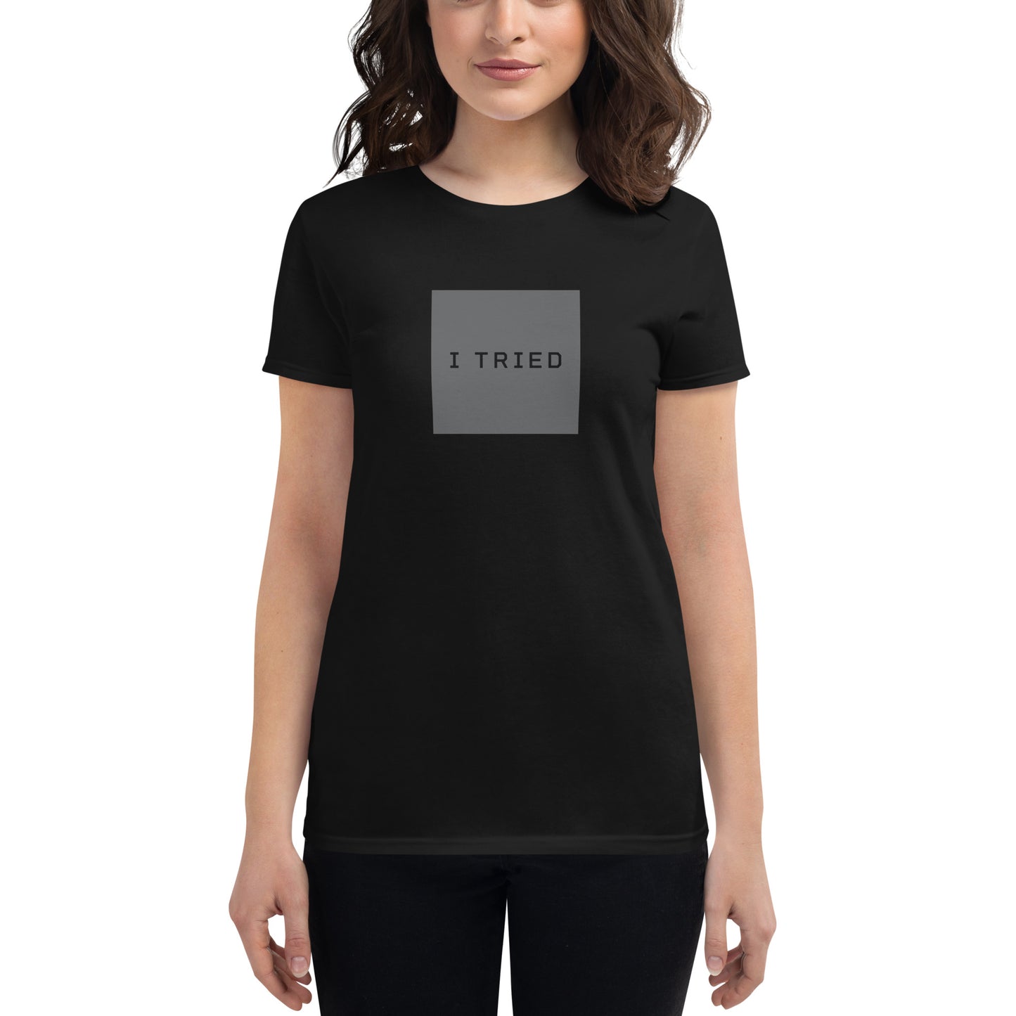 I TRIED Women’s T-shirt