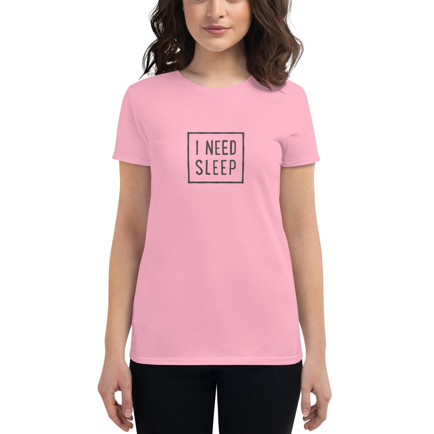 I NEED SLEEP Women’s T-Shirt