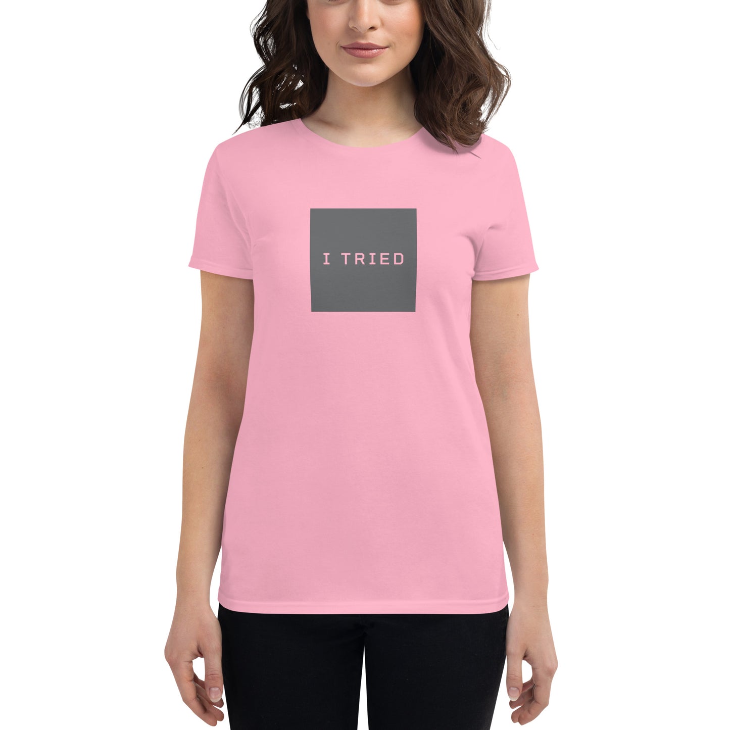 I TRIED Women’s T-shirt