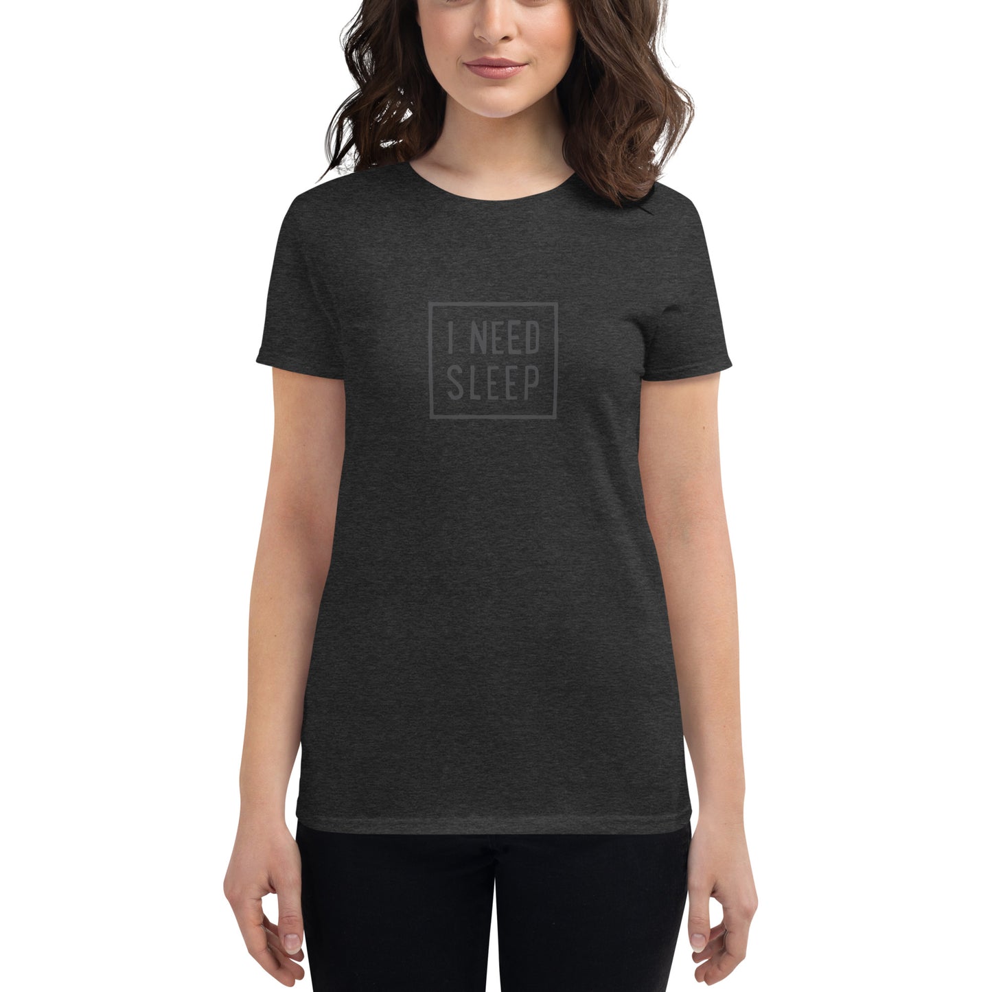 I NEED SLEEP Women’s T-Shirt