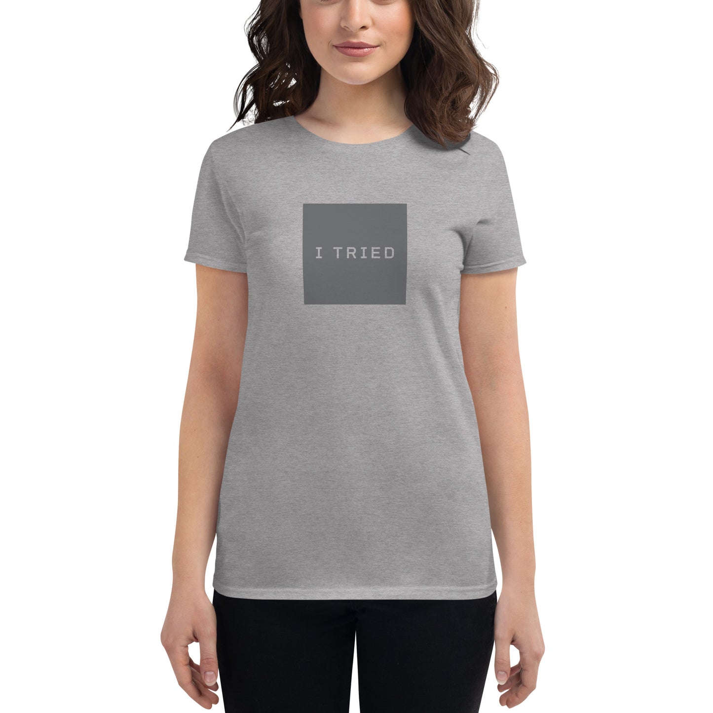 I TRIED Women’s T-shirt