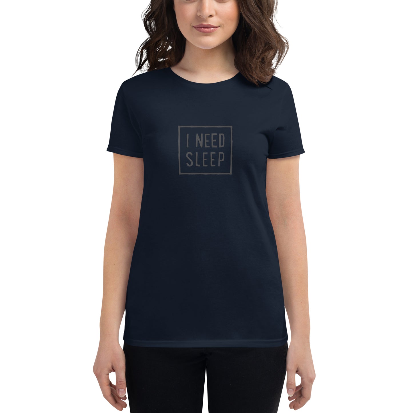 I NEED SLEEP Women’s T-Shirt